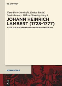 Johann Heinrich Lambert (1728–1777). Wege zur Mathematisierung der Aufklärung